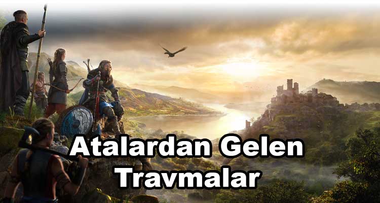 Atalardan Gelen Travmalar