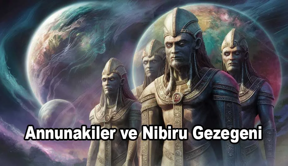 Annunakiler ve Nibiru Gezegeni