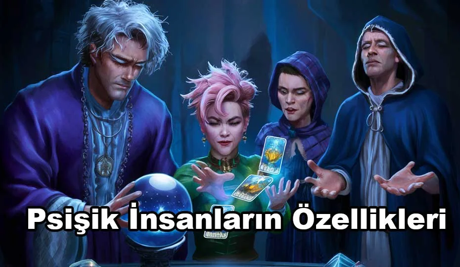 Psişik İnsanların Özellikleri